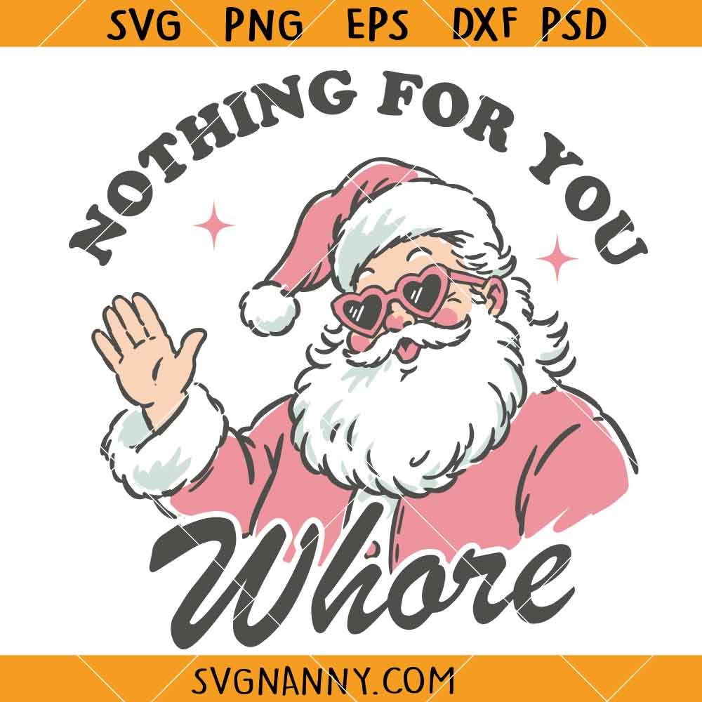 Nothing for You Whore Santa SVG, Funny Pink Santa Quote SVG, Preppy Christmas SVG