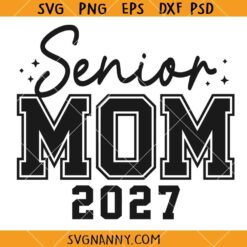 Senior mom 2027 SVG, Graduation Class of 2027 SVG, Senior Mom Svg, Senior 2027 Svg