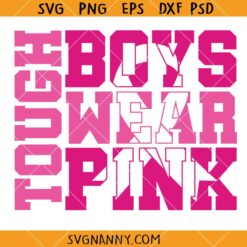 Tough Boys Wear Pink SVG, Breast Cancer Awareness SVG, Fight Cancer SVG, Pinktober SVG