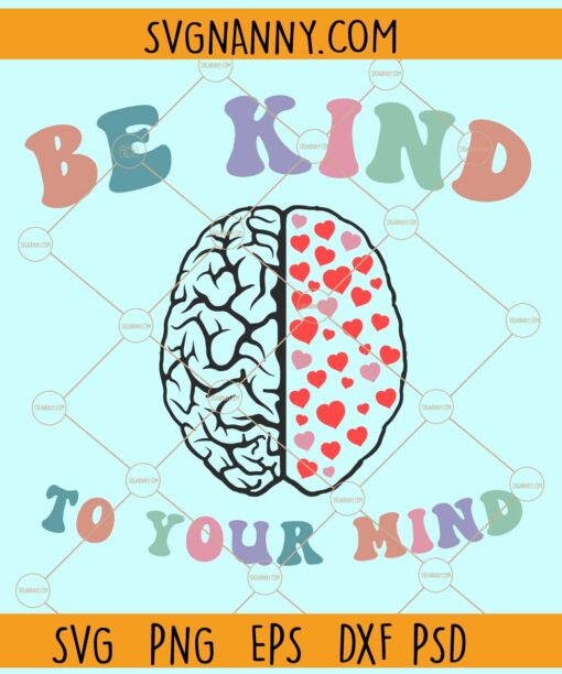 Be kind to your mind svg