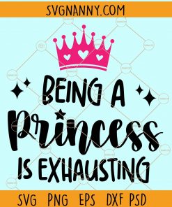 Being a princess is exhausting svg