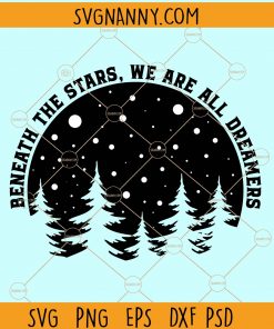 Beneath the stars we are all dreamers svg