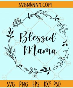 Blessed mama floral wreath svg