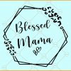 Blessed mama leopard print double hexagonal frame svg