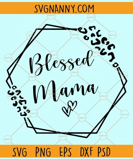 Blessed mama leopard print double hexagonal frame svg