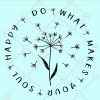 Do what makes your soul happy svg