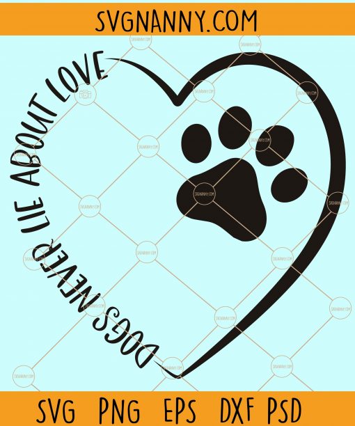 Dogs never lie about love svg