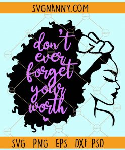 Don't ever forget your worth Afro woman curly hair svg