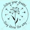 Follow your dreams they know the way svg