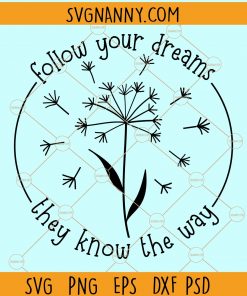 Follow your dreams they know the way svg