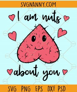 I am nuts about you svg