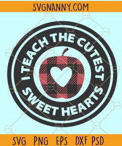 I teach the sweetest sweethearts svg