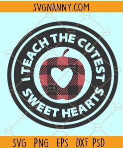 I teach the sweetest sweethearts svg