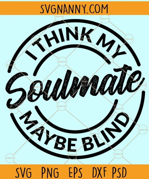 I think my soulmate maybe blind svg