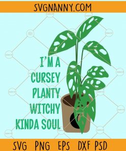 I'm a cursey planty witchy kinda soul svg