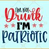 I'm not drunk I'm patriotic svg