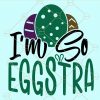 I'm so eggstra svg