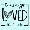 I'm so loved John 3-16 svg