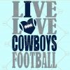 Live love cowboys football svg