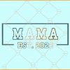 Mama Est. 2022 svg
