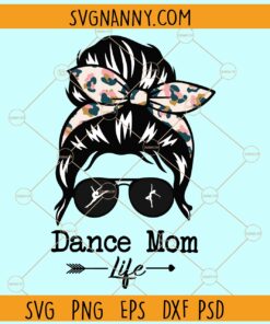 Messy bun dance mom life svg