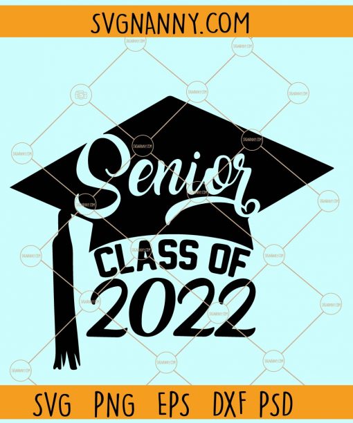 Senior class of 2022 SVG, Graduation 2022 svg, Senior 2022 svg, Graduation cap svg