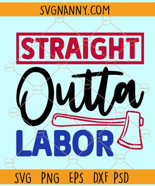 Straight outta labor svg