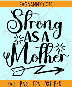 Strong as a mother svg