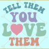 Tell them you love them svg