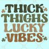 Thick thighs lucky vibes retro svg