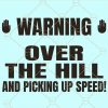 Warning! Over the hill and picking up speed svg