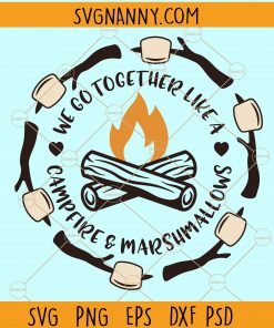 We go togethet like a campfire and marshmallows svg