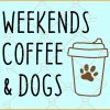 Weekends coffee and dogs svg